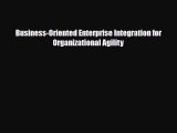 [PDF] Business-Oriented Enterprise Integration for Organizational Agility Read Full Ebook