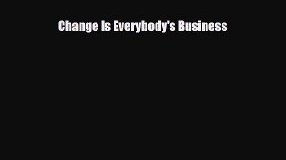 [PDF] Change Is Everybody's Business Download Online