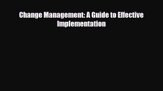 [PDF] Change Management: A Guide to Effective Implementation Download Full Ebook