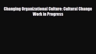 [PDF] Changing Organizational Culture: Cultural Change Work in Progress Download Full Ebook