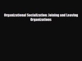 [PDF] Organizational Socialization: Joining and Leaving Organizations Read Online