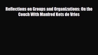 [PDF] Reflections on Groups and Organizations: On the Couch With Manfred Kets de Vries Download