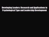 [PDF] Developing Leaders: Research and Applications in Psychological Type and Leadership Development