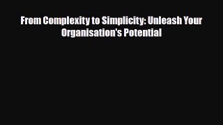 [PDF] From Complexity to Simplicity: Unleash Your Organisation's Potential Read Full Ebook