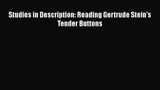 Download Studies in Description: Reading Gertrude Stein's Tender Buttons Ebook Online