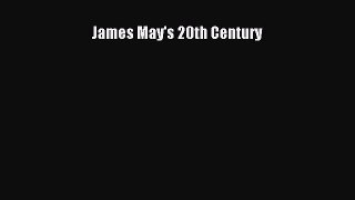 PDF James May's 20th Century Read Online