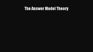 Download The Answer Model Theory PDF Free