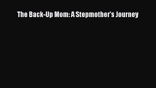 Read The Back-Up Mom: A Stepmother's Journey PDF Free