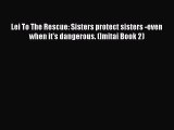 Read Lei To The Rescue: Sisters protect sisters -even when it's dangerous. (Imitai Book 2)