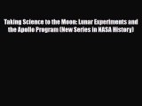 Download Taking Science to the Moon: Lunar Experiments and the Apollo Program (New Series in