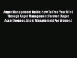 Read Anger Management Guide: How To Free Your Mind Through Anger Management Forever (Anger