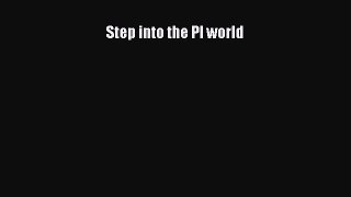 Read Step into the PI world Ebook Free