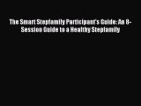 Read The Smart Stepfamily Participant's Guide: An 8-Session Guide to a Healthy Stepfamily Ebook