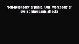 Download Self-help tools for panic: A CBT workbook for overcoming panic attacks Ebook Free