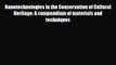 PDF Nanotechnologies in the Conservation of Cultural Heritage: A compendium of materials and