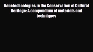 PDF Nanotechnologies in the Conservation of Cultural Heritage: A compendium of materials and