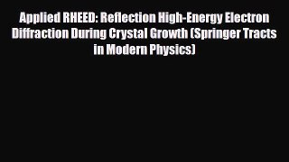 Download Applied RHEED: Reflection High-Energy Electron Diffraction During Crystal Growth (Springer
