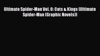 Download Ultimate Spider-Man Vol. 8: Cats & Kings (Ultimate Spider-Man (Graphic Novels)) PDF