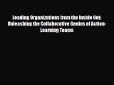 [PDF] Leading Organizations from the Inside Out: Unleashing the Collaborative Genius of Action-Learning