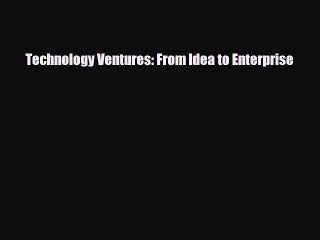 PDF Technology Ventures: From Idea to Enterprise [Read] Online