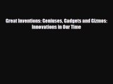 Download Great Inventions: Geniuses Gadgets and Gizmos: Innovations in Our Time [PDF] Online