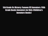 PDF 5th Grade Us History: Famous US Inventors: Fifth Grade Books Inventors for Kids (Children's