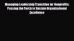 [PDF] Managing Leadership Transition for Nonprofits: Passing the Torch to Sustain Organizational