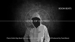 Piano Violin Rap Beat Hip Hop Instrumental Look Of Hatred (Produced by ToxicWave)