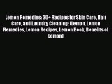 Read Lemon Remedies: 30+ Recipes for Skin Care Hair Care and Laundry Cleaning: (Lemon Lemon