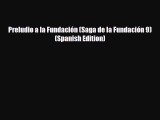 [Download] Preludio a la Fundación (Saga de la Fundación 9) (Spanish Edition) [PDF] Online