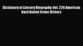 [PDF] Dictionary of Literary Biography: Vol. 226 American Hard Boiled Crime Writers Read Full