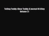 Read Telling Teddy: (Dear Teddy: A Journal Of A Boy Volume 2) Ebook Free