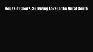 Read House of Doors: Surviving Love in the Rural South Ebook Free