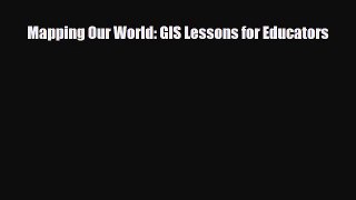PDF Mapping Our World: GIS Lessons for Educators [PDF] Online