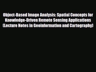 PDF Object-Based Image Analysis: Spatial Concepts for Knowledge-Driven Remote Sensing Applications