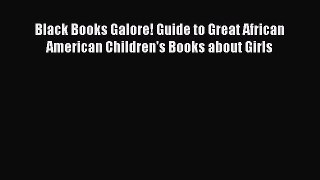 [PDF] Black Books Galore! Guide to Great African American Children's Books about Girls Download