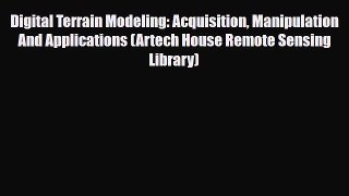 PDF Digital Terrain Modeling: Acquisition Manipulation And Applications (Artech House Remote