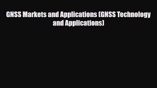 PDF GNSS Markets and Applications (GNSS Technology and Applications) [PDF] Full Ebook