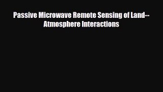 PDF Passive Microwave Remote Sensing of Land--Atmosphere Interactions [Download] Full Ebook