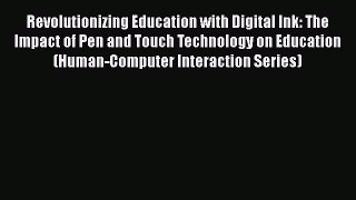 PDF Revolutionizing Education with Digital Ink: The Impact of Pen and Touch Technology on Education