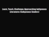 PDF Learn Teach Challenge: Approaching Indigenous Literatures (Indigenous Studies) Free Books