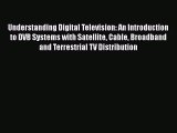 PDF Understanding Digital Television: An Introduction to DVB Systems with Satellite Cable Broadband