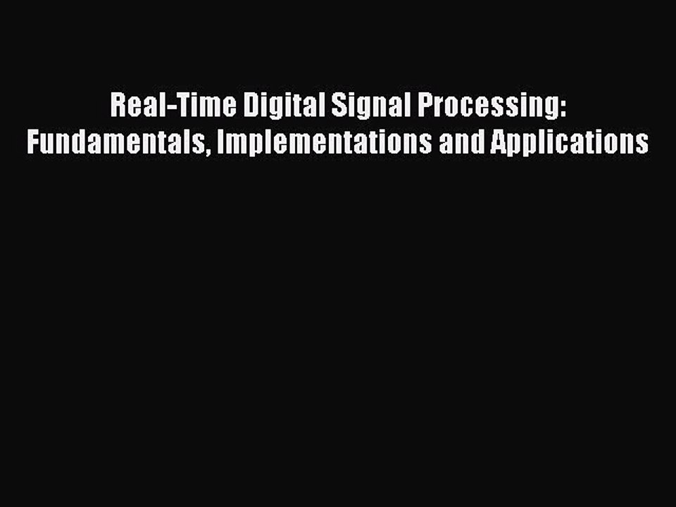 PDF Real-Time Digital Signal Processing: Fundamentals Implementations and Applications [PDF]