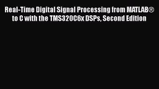 PDF Real-Time Digital Signal Processing from MATLAB® to C with the TMS320C6x DSPs Second Edition