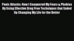 Read Panic Attacks: How I Conquered My Fears & Phobias By Using Effective Drug Free Techniques