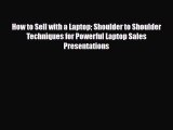 [PDF] How to Sell with a Laptop Shoulder to Shoulder Techniques for Powerful Laptop Sales Presentations