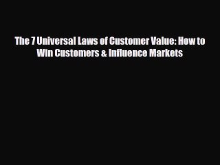 [PDF] The 7 Universal Laws of Customer Value: How to Win Customers & Influence Markets Download