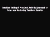 [PDF] Intuitive Selling: A Practical Holistic Approach to Sales and Marketing That Gets Results