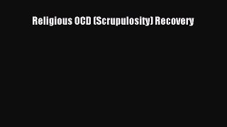 Read Religious OCD (Scrupulosity) Recovery PDF Free