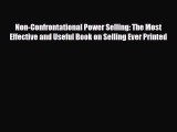 [PDF] Non-Confrontational Power Selling: The Most Effective and Useful Book on Selling Ever